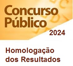 Homologação dos Resultados Concurso Público nº01/2024